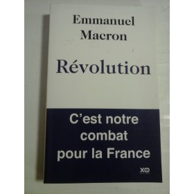   REVOLUTION  C'est notre combat pour la France  -  EMMANUEL  MACRON 